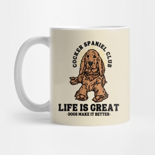 Cocker Spaniel Club Life Is Great Dogs Make It Better Mug